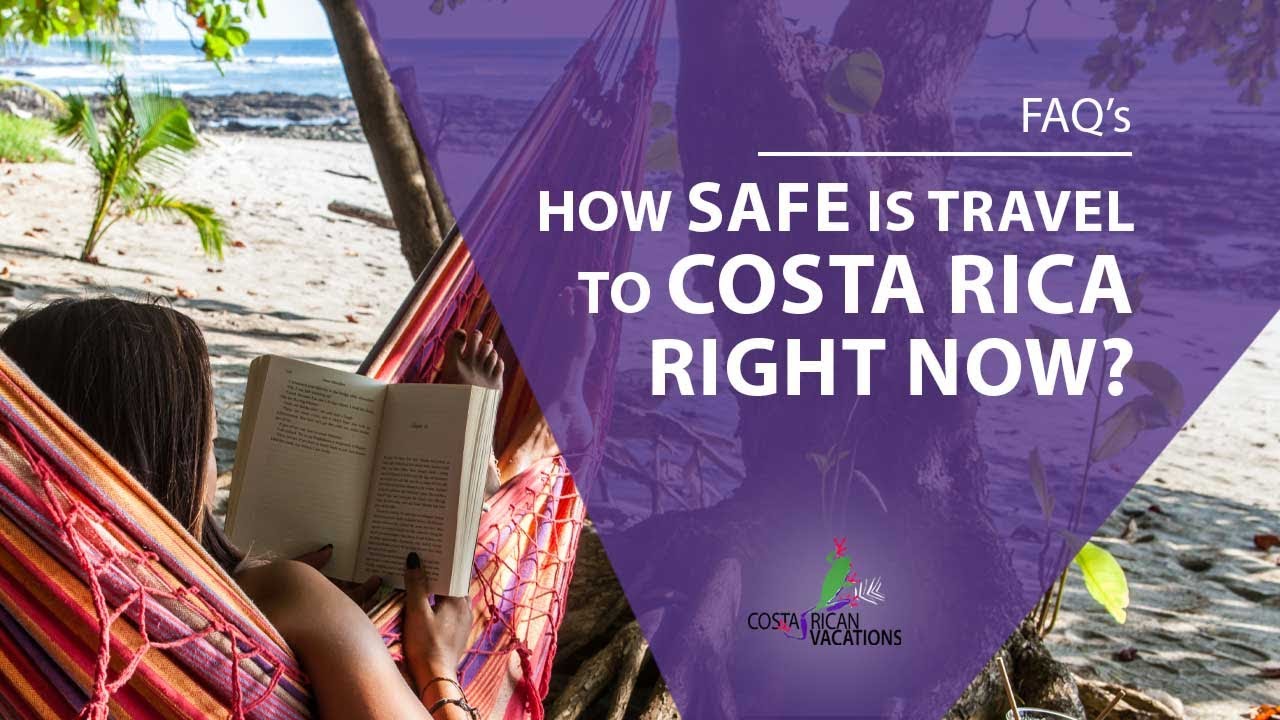 Is it safe to travel to costa rica right now: example and key details